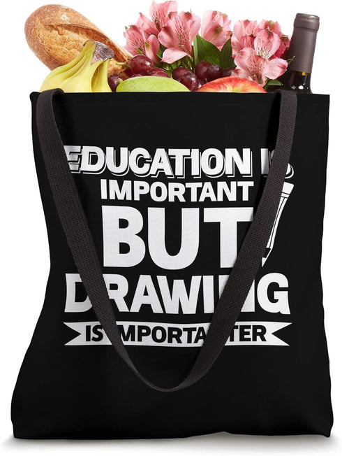 Eduction Is Important But Drawing Is Importanter Tote Bag...