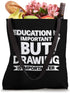 Eduction Is Important But Drawing Is Importanter Tote Bag...