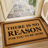 Welcome Mats for Front Door Outdoor Entry There is No Reason for You to Be Here Doormat Non Slip Rubber Mat for Home Indoor Farmhouse Funny Kitche...