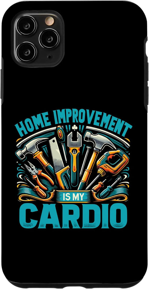 iPhone 11 Pro Max DIY Handyman Home Improvement Is My Cardio Case...