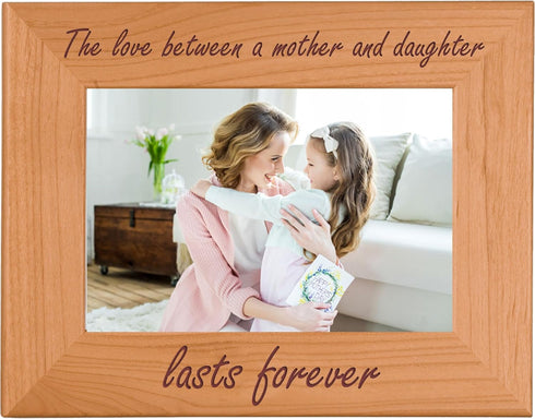 CustomGiftsNow The Love Between A Mother And Daughter Lasts Forever Natural Alder Wood Engraved Tabletop/Hanging Photo Picture Frame (4x6-inch Hor...
