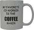 Rogue River Tactical Funny Coffee Mug My Favorite Coworker is the Maker Novelty Cup Great Gift Idea For Office Party Employee Boss Coworkers (Favo...