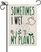 Garden Flag Sometims I Wet My Plants Vertical Doubled Sided Burlap Welcome Flag Home Yard Outdoor Decor 12.5x18 Inch...
