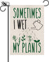 Garden Flag Sometims I Wet My Plants Vertical Doubled Sided Burlap Welcome Flag Home Yard Outdoor Decor 12.5x18 Inch...