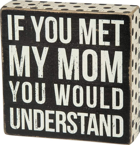 Primitives by Kathy 28486 Polka Dot Trimmed Box Sign, If You Met My Mom...
