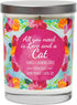 Funny Candles - All You Need is Love and A Cat - Orange, Jasmine, Rose - Cat Mom Gifts, Luxury Soy Funny Candles, 13.5 oz. Jar, 10 Oz. Candle, Cat...
