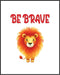 Posterizer 1 pcs-be brave-cute lion quote-Kids Room Art-Motivational & Inspirational Art-Gift for Daughter, Son, Kids-decor for nursery toddlers k...