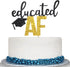 Educated AF Cake Topper for Class of 2025 Graduation High School Graduation College Grad Party Decorations...