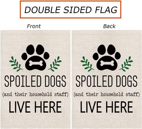 Dog Garden Flag Spoiled Dogs Vertical Burlap Double Sided There Household Staff Live Here Outdoor Decor Yard Lawn Home Decoration 12.5 x 18 Inch...