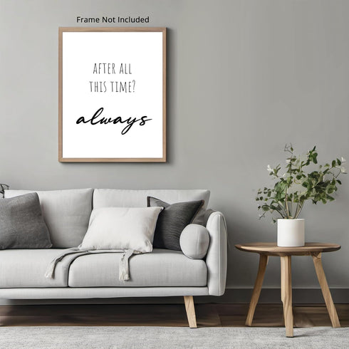 Posterizer 1 pcs-After All This Time? Always-Movie & Cinema Art-Quotes and Poems-Gift for book lovers-decor for Girls, Teens Bedroom- UNFRAMED Wal...