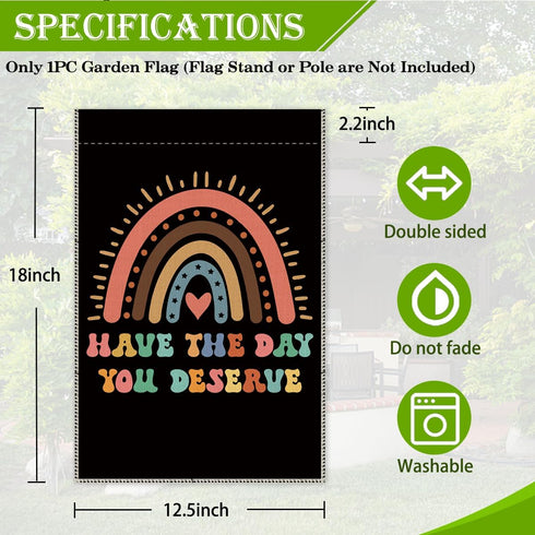 Have The Day You Deserve Garden Flags Outdoor Farmhouse Decorations Waterproof Double Sided Printing 12x18 In, Funny Rainbow Yard Flag Gift for Fa...
