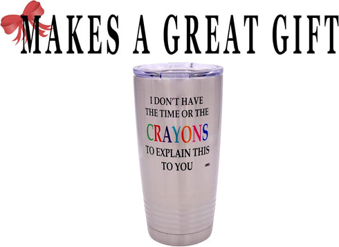 Rogue River Tactical Funny Travel Tumbler Mug - I Don't Have the Time or The Crayons to Explain This to You Mug, Work Gift for Boss, Manager or Su...