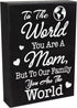 Mom Gift Sign - Handmade Wooden Quote Plaque for Mothers Day, Birthday, Christmas - Wall or Tabletop Home Decor, You are the World...