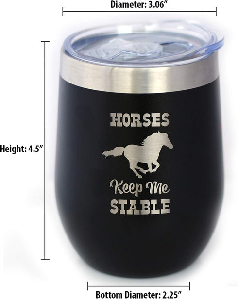 Horses Keep Me Stable - Wine Tumbler with Sliding Lid - Stemless Stainless Steel Insulated Cup - Funny Gifts for Horse Lovers - Black...