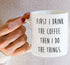 Retreez Funny Mug - First I Drink the Coffee Then I Do the Things 11 Oz Ceramic Coffee Mugs - Funny, Sarcasm, Sarcastic, Inspirational birthday gi...