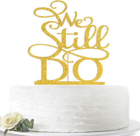 We Still Do Cake Topper - Vow Renewal/Bride Shower/Marriage & Engagement/Wedding Anniversary Party Decoration Supplies, Gold Glitter...