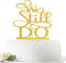 We Still Do Cake Topper - Vow Renewal/Bride Shower/Marriage & Engagement/Wedding Anniversary Party Decoration Supplies, Gold Glitter...