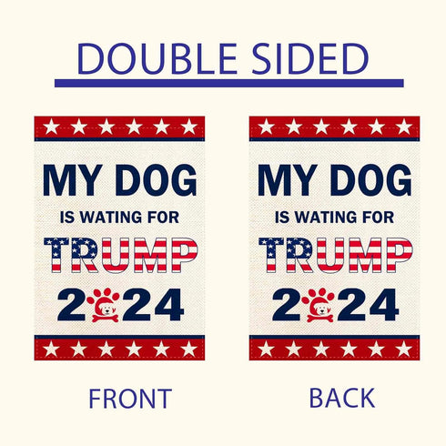 Donald Trump 2024 Garden Flag 12.5x18 Inch,Dog is Wating for Trump 2024 Garden Flag,Vote Trump for President 2024 President Small Double Sided Gar...