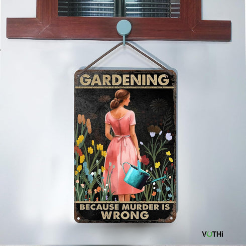 Funny Garden Signs;Gardening Because Murder is Wrong Sign; Poster Metal Sign for Farmhouse Home Kitchen Coffee Wall Garden Decor Metal Signs 8x12 ...