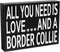 JennyGems All You Need Is Love and a Border Collie - Wooden Gift Sign for Border Collie Owners - Rustic Home Decor for Dog Lovers - 8x6x1.5...
