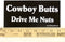 * Magnet* Cowboy Butts Drive Me Nuts Magnetic Bumper Sticker...