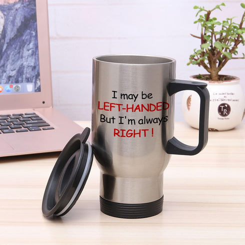 FUNNY KIDS' HOME Travel Mugs I May be Left-handed But I'm Always Right Cute Birthday Gifts for Left-handed People 14 oz...
