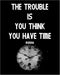Posterizer 1 pcs-Trouble Is You Think You Have Time-Buddha-Quotes-Motivational & Inspirational Art-Gift For Buddhism Meditation philosophy Fans- u...