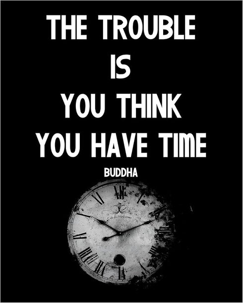 Posterizer 1 pcs-Trouble Is You Think You Have Time-Buddha-Quotes-Motivational & Inspirational Art-Gift For Buddhism Meditation philosophy Fans- u...