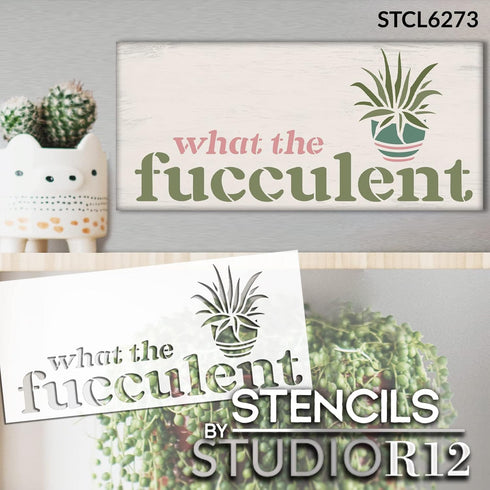 What The Fucculent Funny Stencil by StudioR12 | Craft DIY Sunroom Decor | Paint Plant Lover Sign | Reusable Mylar Template | Select Size (12 x 05....