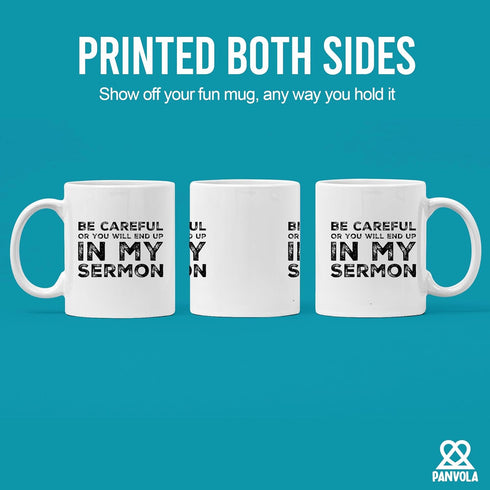 Be Careful Or You'll End Up In My Sermon Mug Coffee Mugs, Worlds Best Funny Pastor Gifts, Awesome Coffee Tea Cups For Preaches, Unique Novelty Min...