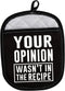 LEVLO Funny Cooking Gifts Your Opinion Wasn't in The Recipe Pot Holders Chef Gift Birthday Gift (Your Opinion Wasn't in The Recipe)...