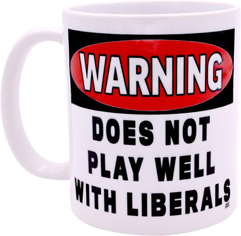 Rogue River Tactical Funny Coffee Mug Warning Does Not Play Well With Liberals Political Novelty Cup Great Gift Idea For Republicans or Conservati...