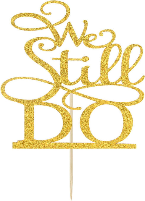 We Still Do Cake Topper - Vow Renewal/Bride Shower/Marriage & Engagement/Wedding Anniversary Party Decoration Supplies, Gold Glitter...