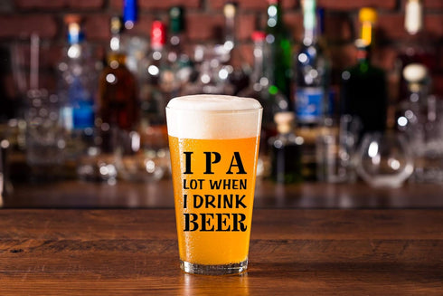 IPA A Lot When I Drink Beer Funny Gift Glasses For Pint Lover- Glass Mug Mugs Gift Sayings Funny Birthday Christmas Holiday Present For Dad Mom Gr...