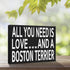 JennyGems Gift for Boston Terrier Lovers - All You Need Is Love Boston Terrier Wooden Sign, 8x6x1.5 Inches, Shelf or Wall Decor, Dog Lover Christm...