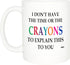 Rogue River Tactical Funny Sarcastic Coffee Mug - I Don't Have the Time or The Crayons to Explain This to You Mug, 11 Oz, White...