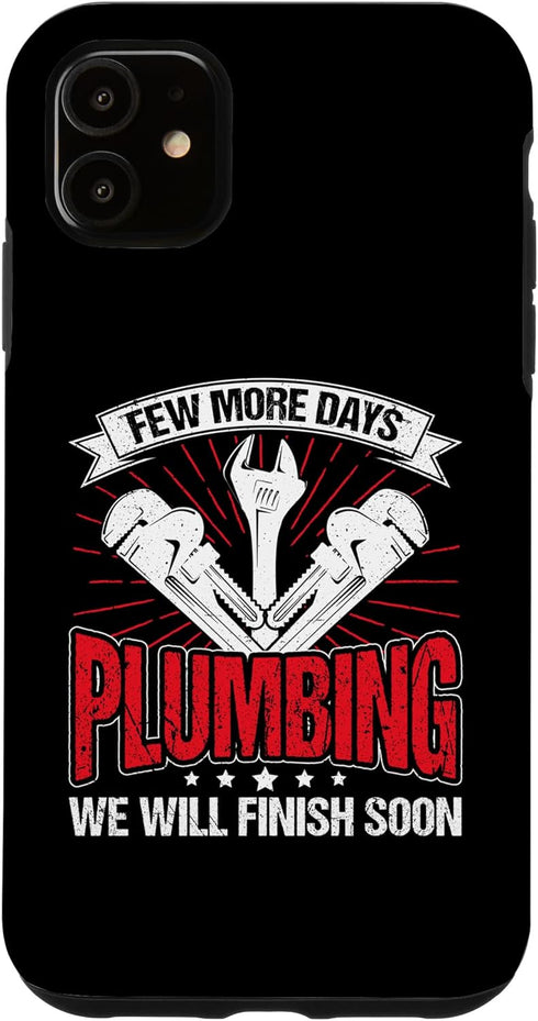 iPhone 11 Few More Days Plumbing Pipe Repair Funny Plumber Men Case...