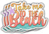 (3 pcs) Take Me to The Beach Sticker Funny Beach Ocean Life Tumbler Decal Sticker for Kindle Laptop Water Bottle Phone Hard Hat Vinyl Decal - 3x2....