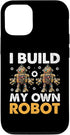 iPhone 13 I Build My Own Robot Robotics Engineer Robotic Engineering Case...