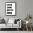 Posterizer 1 pcs-life is short , buy the shoes-funny quotes-Typography Art-Artistic Word Art-Gifts for Women-Living Room Bedroom Decor- UNFRAMED W...