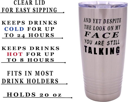 Rogue River Tactical Funny Travel Tumbler Mug - And Yet Despite the Look on My Face You Are Still Talking Mug, Sarcastic Work Gift for Boss, Manag...