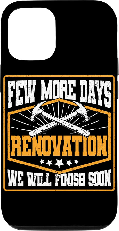 iPhone 13 Pro Few More Days Renovation Funny Home Renovation Men Case...
