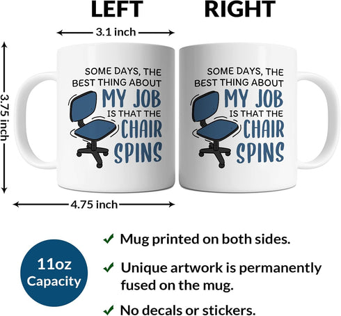 Office Mug - Some Days The Best Thing About My Job Is The Chair Spins - Funny Working Coworker Gift Idea For Mens and Womens White 11oz Ceramic Co...
