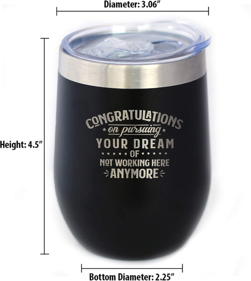 Congratulations on Pursuing Your Dream - 12oz Stainless Steel Wine Tumbler with Sliding Lid - Cute Funny Boss of Coworker Leaving Gift - Black...