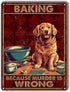 Sign Metal Tin Sign Baking Because Murder is Wrong Dog for Bedroom Modern Fashion Office Wall Decor 6x8inch-Tin Sign...