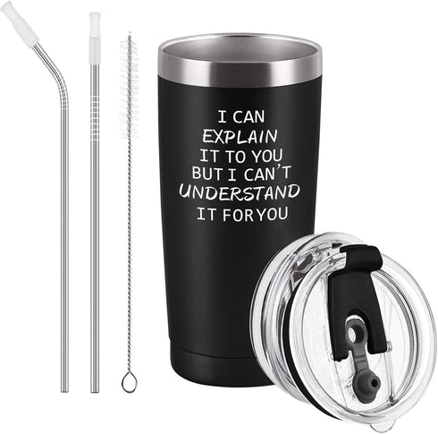 I Can Explain It to You But I Can't Understand It for You Insulated Travel Tumbler, Engineering Gifts for Engineer Coworker Boss Friends Men, Stai...