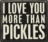 Primitives by Kathy 19177 Classic Box Sign, More Pickles...