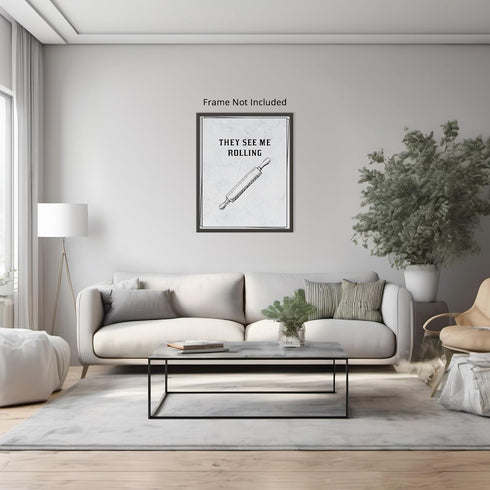 Posterizer 1 pcs-Kitchen Print-Funny Quotes-they see me rolling-Kitchen & Bar Art-Comedy Art-Art Poster Print for Home, Office, Store, Bar- unfram...