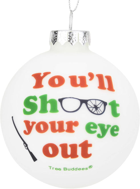 Tree Buddees You'll Shoot Your Eye Out Glass Christmas Ornament...