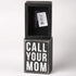 Primitives by Kathy 21723 Box Sign, 3" x 4", Call Your Mom...